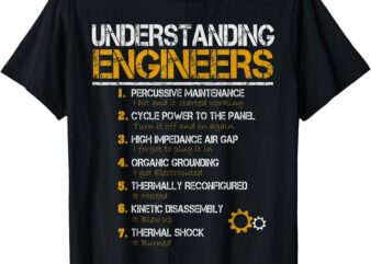 Understanding Engineers Funny Engineering Humor Engineers T-Shirt