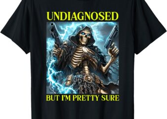 Undiagnosed But I’m Pretty Sure Skeleton Autism Meme T-Shirt