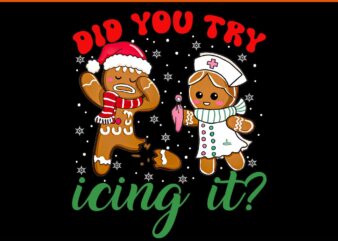 Nurse Did You Try Icing It Gingerbread Man Christmas PNG