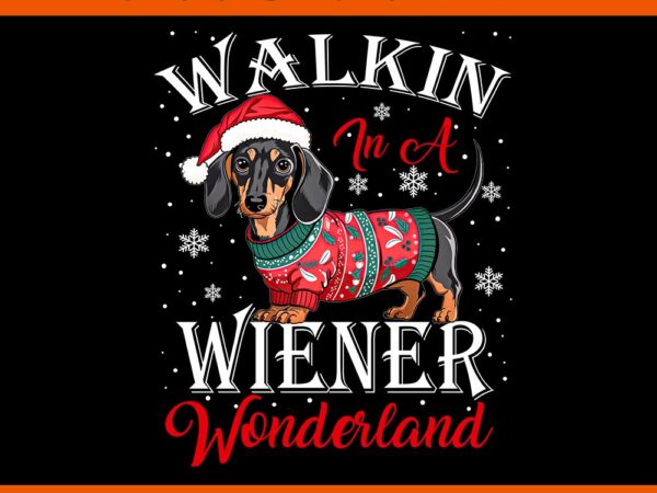 Walkin in a wiener wonderland dachshund christmas png t shirt design for sale