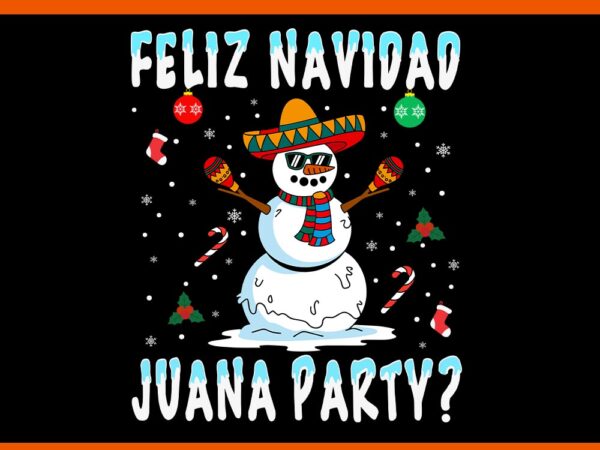 Xmas feliz navidad juana party cool mexican svg, feliz navidad svg graphic t shirt