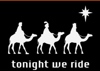 Tonight We Christmas Ride Men With Camel Ride Christian SVG