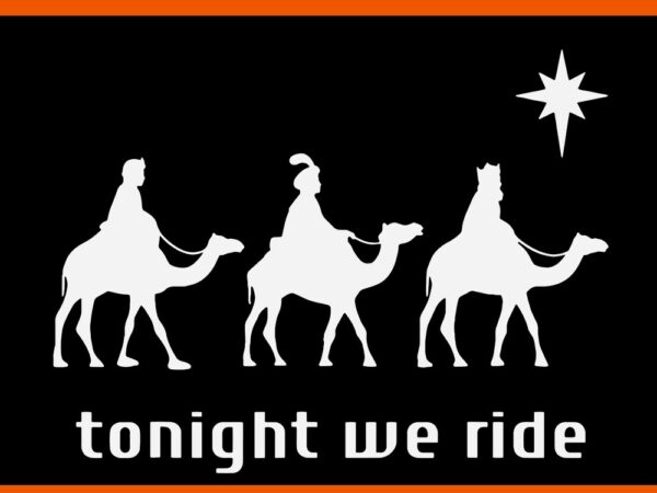 Tonight we christmas ride men with camel ride christian svg t shirt designs for sale