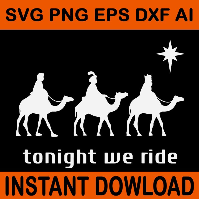 Tonight We Christmas Ride Men With Camel Ride Christian SVG