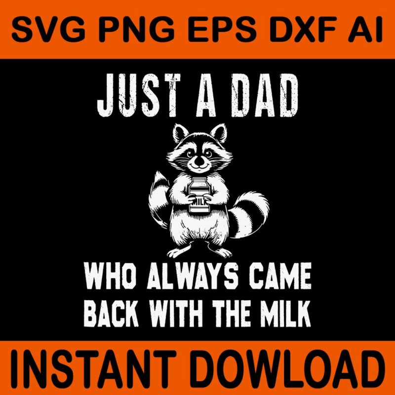 Just A Dad Who Always Came Back With The Milk SVG