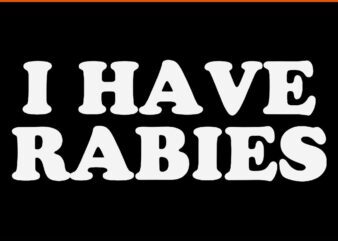 I Have Rabies SVG