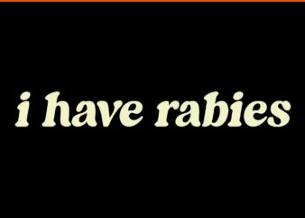 I Have Rabies SVG