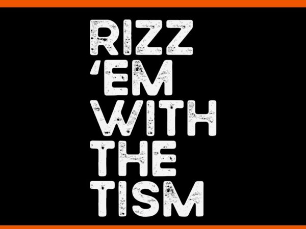 Rizz ‘em with the tism autism awareness svg t shirt design online