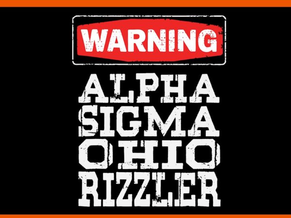 Warning alpha sigma ohio rizzler svg t shirt design for sale