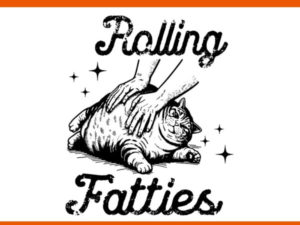 Rolling fatties cat svg, cute cat lover kitten owner kitty svg t shirt design online