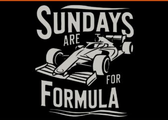 Sunday Are For Formula Racing Track Days & Motorsports SVG