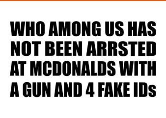 Who AMong Us Has Not Been Arrested At McDonalds SVG