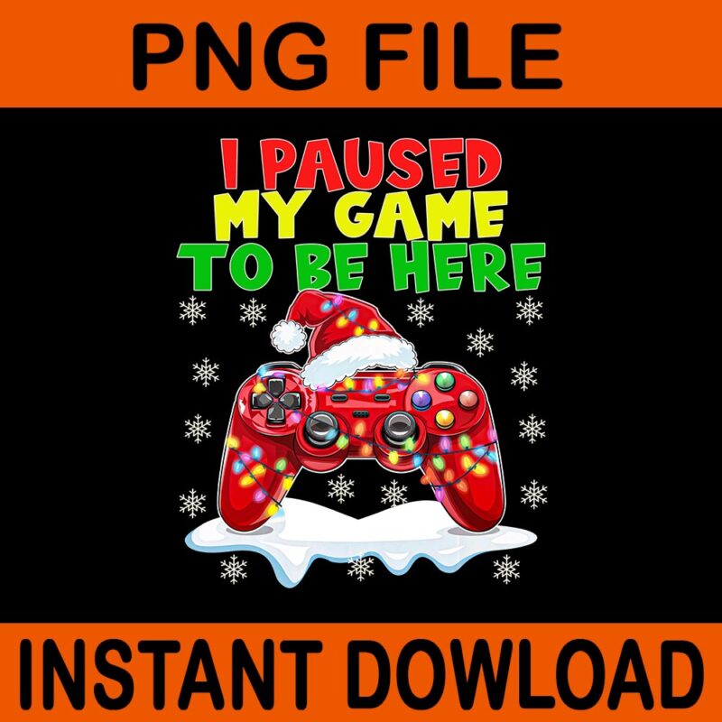 I Paused My Game to be Here Christmas PNG