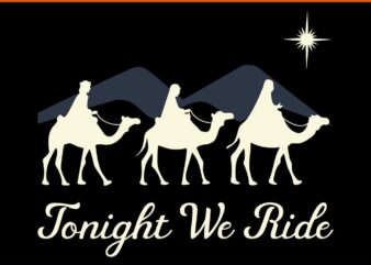 Tonight We Christmas Ride With Camel Ride Christian SVG