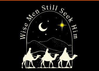 Wise Men Still Seek Him Christian Christmas Jesus SVG