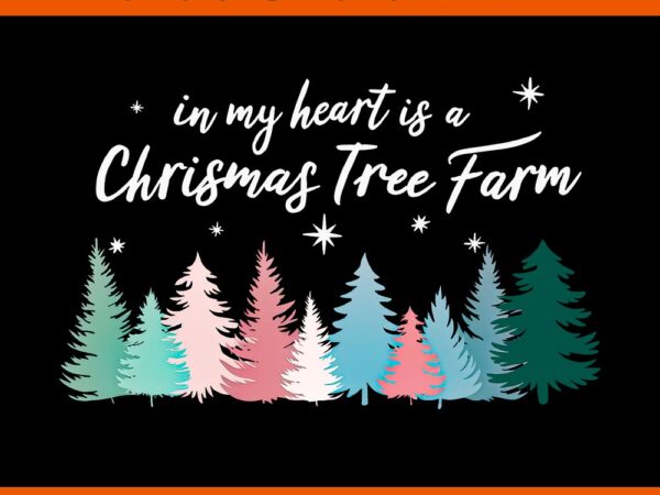 In my heart is a christmas tree farm png t shirt design for sale