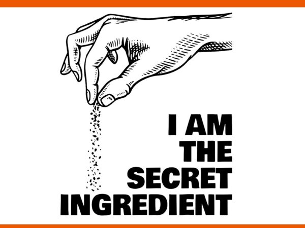 I am the secret ingredient funny cooking cook chef svg t shirt design for sale