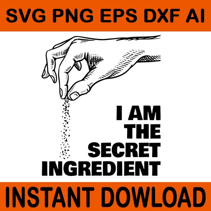 I Am The Secret Ingredient Funny Cooking Cook Chef SVG