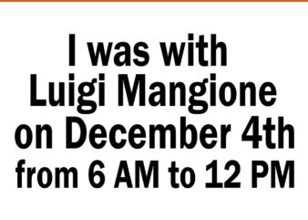 I Was With Luigi Mangione On December 4th From 6AM To 12 PM