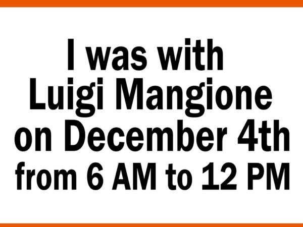 I was with luigi mangione on december 4th from 6am to 12 pm t shirt design for sale