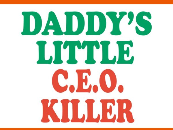 Daddy’s little ceo killer svg t shirt vector illustration