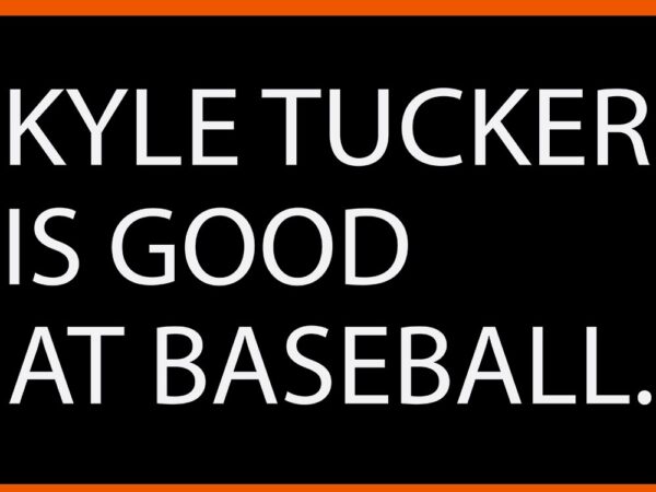 Kyle tucker is good at baseball svg t shirt vector art