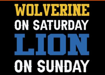 Wolverine On Saturday Lion On Sunday SVG