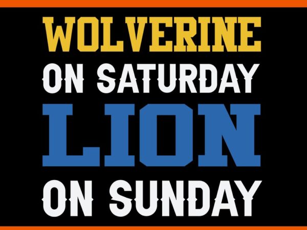 Wolverine on saturday lion on sunday svg t shirt design for sale