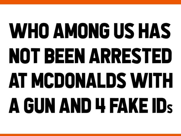 Who among us has not been arrested at mcdonalds with a gun and 4 fake ids svg t shirt design for sale