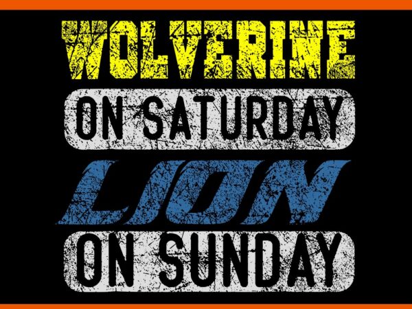 Wolverine on saturday lion on sunday svg t shirt design for sale