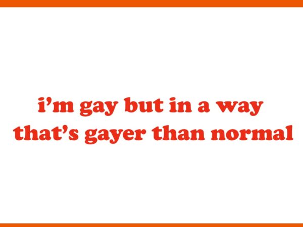 I’m gay but in a way that’s gayer than normal svg t shirt design for sale