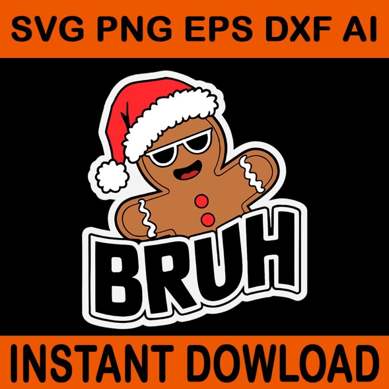 Bruh Gingerbread Christmas SVG, Bruh Gingerbread SVG