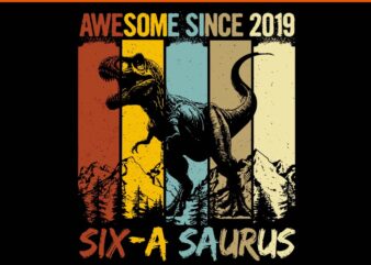 6 Year Old Dinosaur SVG, 6th Birthday T Rex Dino Six A Saurus SVG