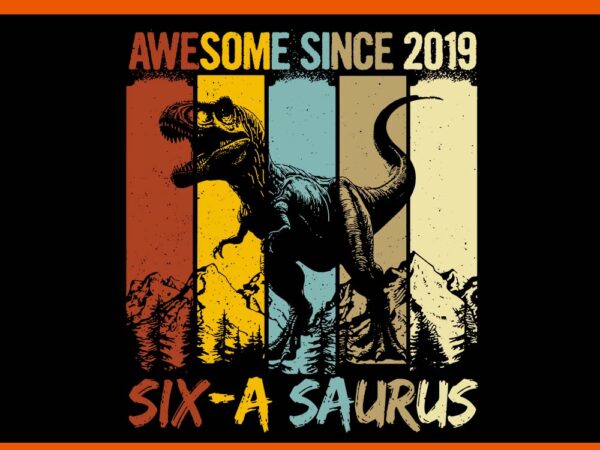 6 year old dinosaur svg, 6th birthday t rex dino six a saurus svg