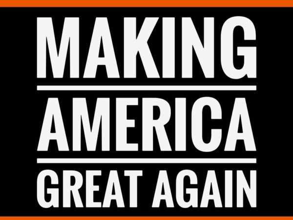 Making america great again svg t shirt designs for sale