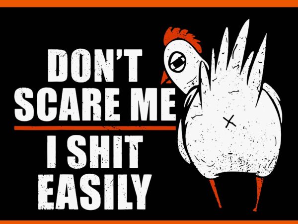 Don’t scare me i shit easily funny sarcastic humor chicken svg t shirt vector illustration