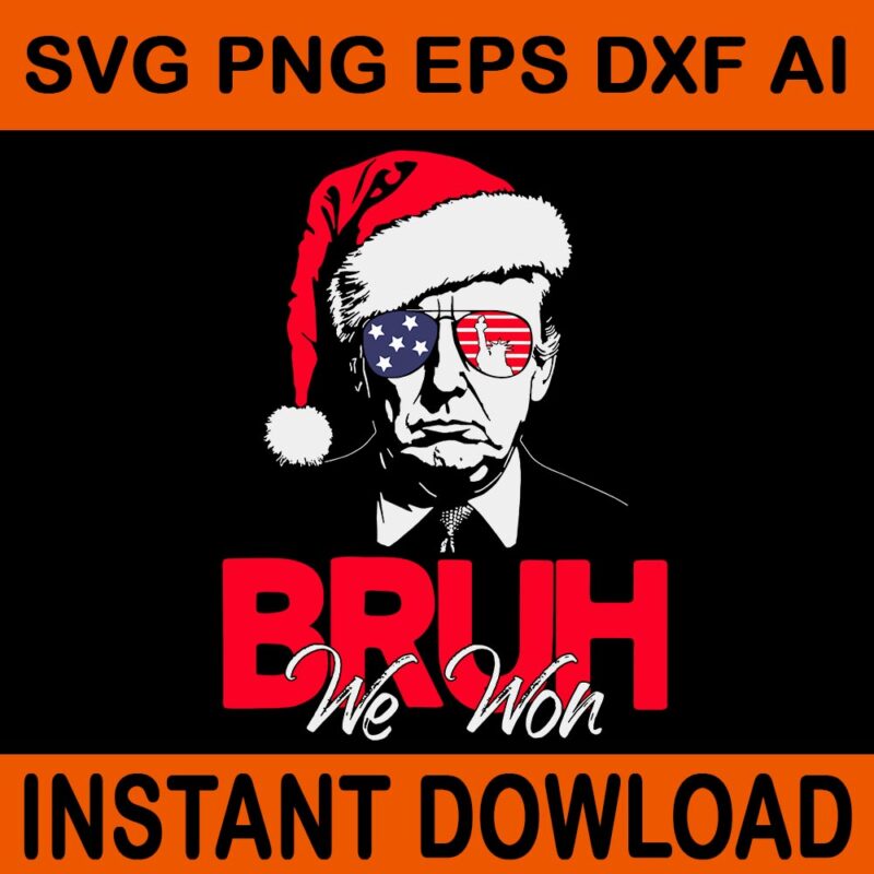 Bruh We Won Christmas SVG, Santa Hat Trump 47 USA President SVG