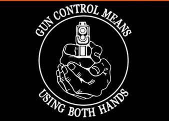 Gun control means using both hands svg