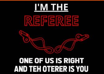 I'm the referee one of us is right and teh oterer is you svg