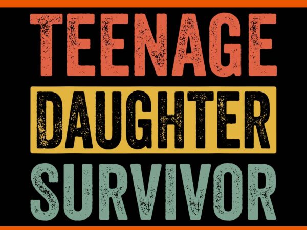 Teenage daughter survivor svg t shirt designs for sale