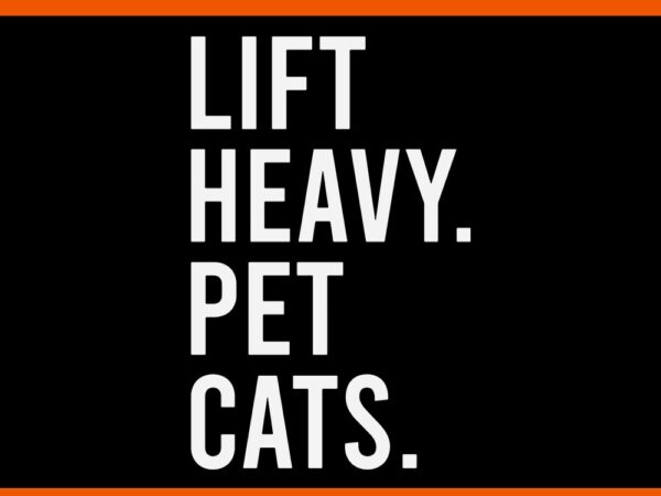 Lift heavy pet cats svg t shirt vector graphic