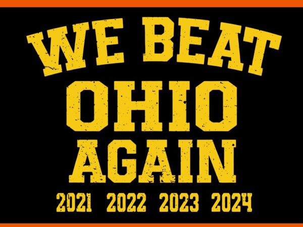 We beat state of ohio again 2024 svg t shirt design for sale