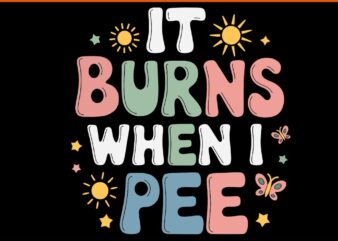 UTI It Burns When I Pee SVG