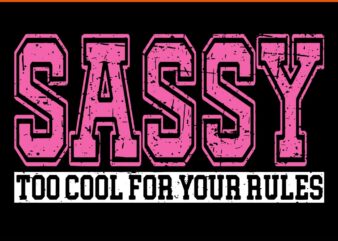 Sassy Too Cool For Your Rules SVG