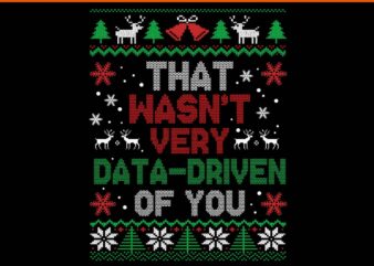 That Wasn’t Very Data Driven Of You Christmas Xmas SVG