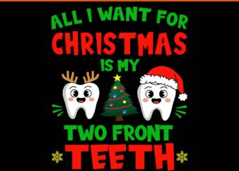 All I Want For Christmas Is My Two Front Teeth SVG, Teeth Christmas SVG