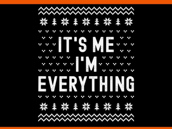 I have everything i want for christmas it’s me i’m everything svg t shirt design for sale