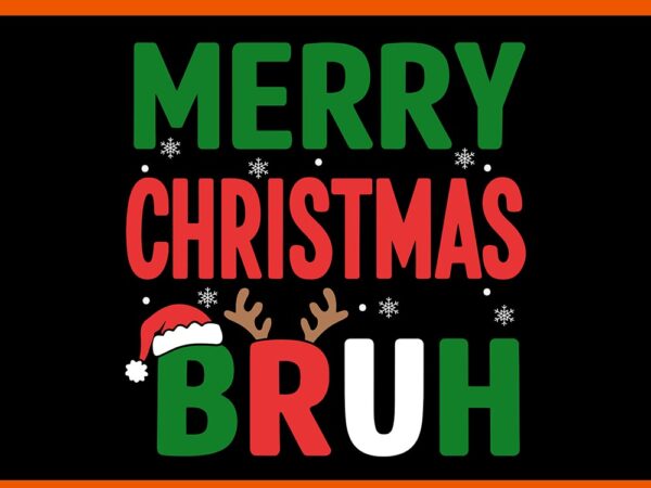 Merry christmas bruh reindeer svg, reindeer xmas svg, bruh reindeer christmas svg t shirt designs for sale