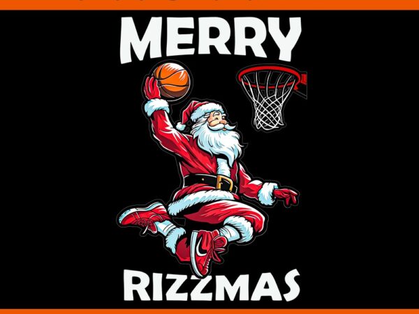 Merry rizzmas christmas png, santa claus basketball png t shirt designs for sale