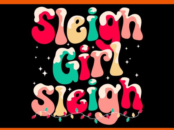 Sleigh girl sleigh christmas svg t shirt template vector